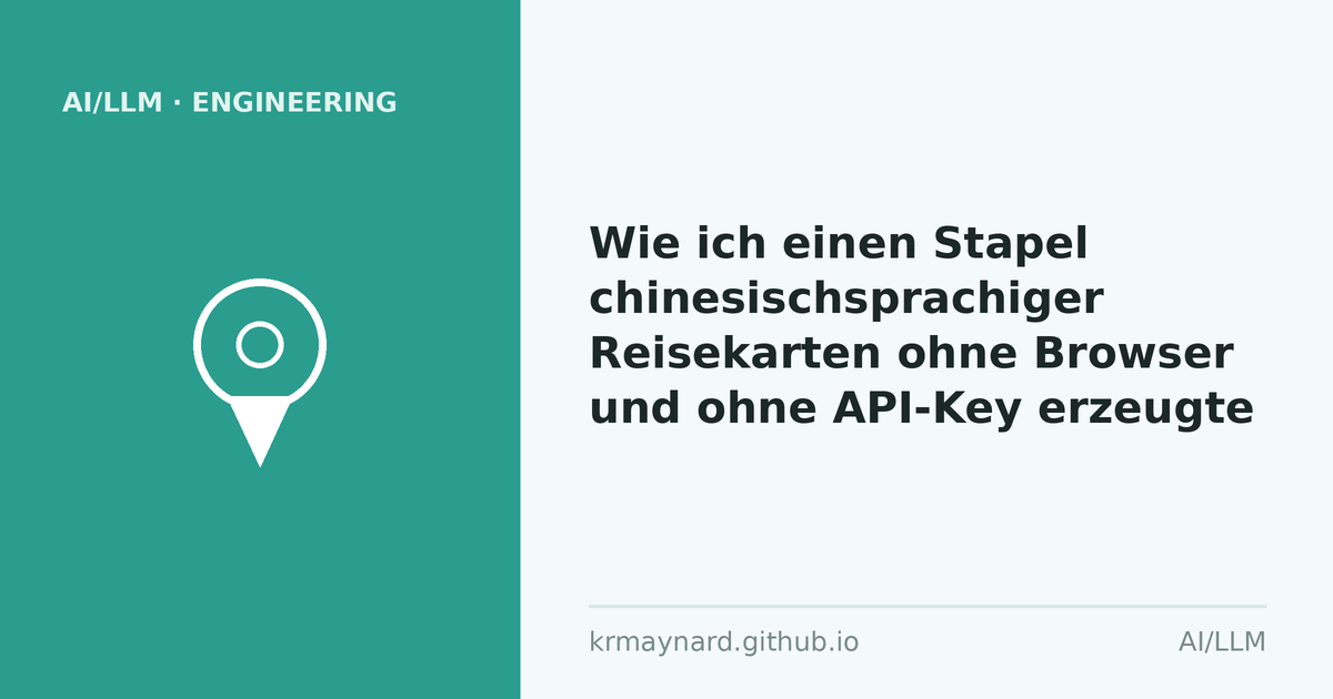 Artikel-Titelbild: Wie ich einen Stapel chinesischsprachiger Reisekarten ohne Browser und ohne API-Key erzeugte