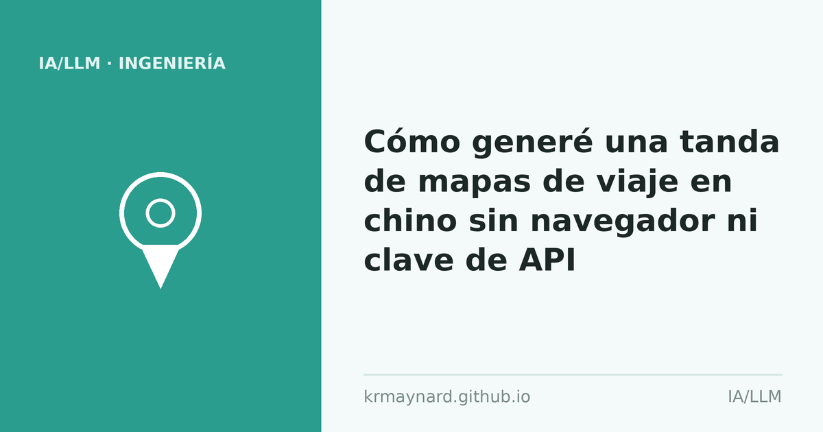 Encabezado del artículo: Cómo generé una tanda de mapas de viaje en chino sin navegador ni clave de API