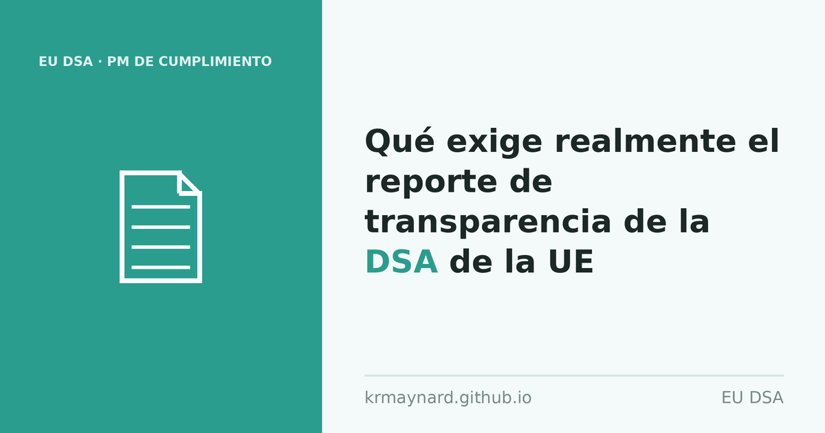 Encabezado del artículo: Qué exige realmente el reporte de transparencia de la DSA de la UE