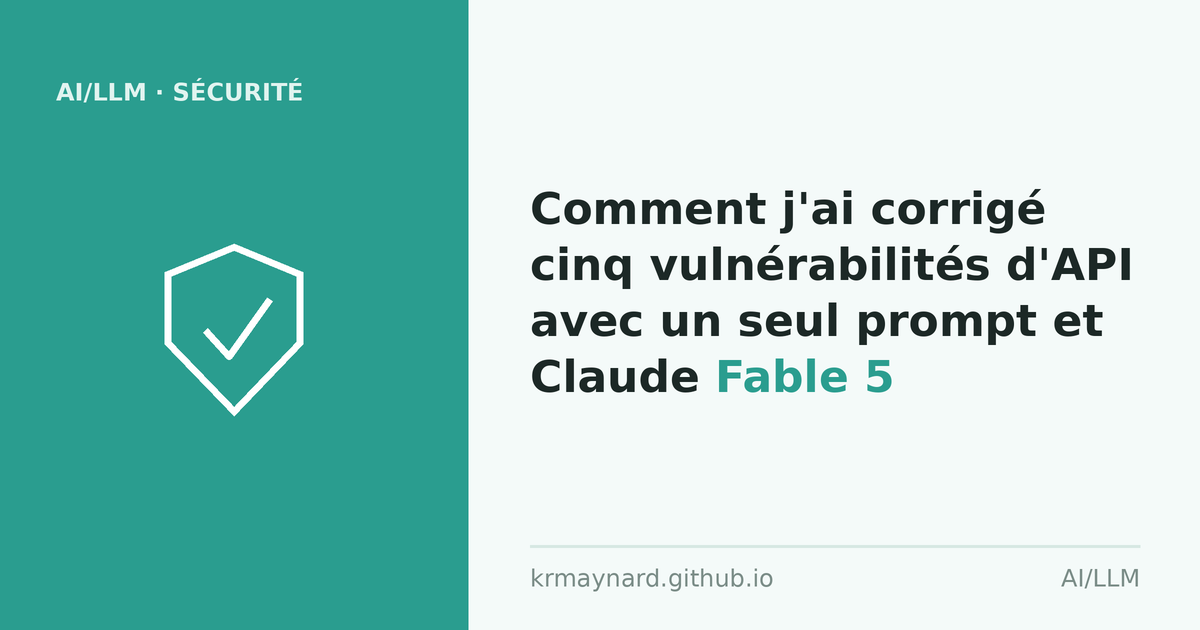 En-tête de l'article : Comment j'ai corrigé cinq vulnérabilités d'API avec un seul prompt et Claude Fable 5