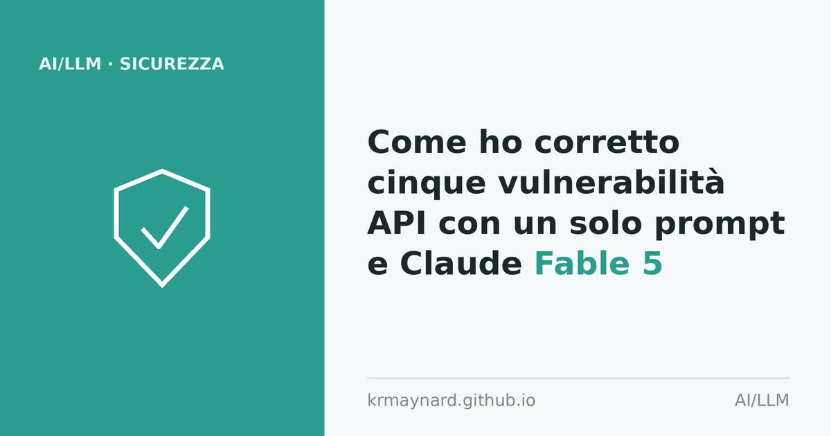 Intestazione dell'articolo: Come ho corretto cinque vulnerabilità API con un solo prompt e Claude Fable 5