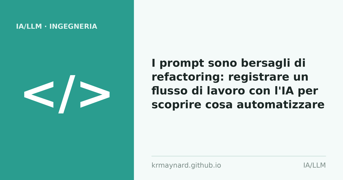 Intestazione dell'articolo: I prompt sono bersagli di refactoring: registrare un flusso di lavoro con l'IA per scoprire cosa automatizzare